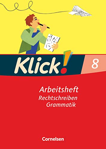Klick! Deutsch - Ausgabe 2007 - 8. Schuljahr: Rechtschreiben und Grammatik - Arbeitsheft mit Lösungen von Cornelsen Verlag GmbH